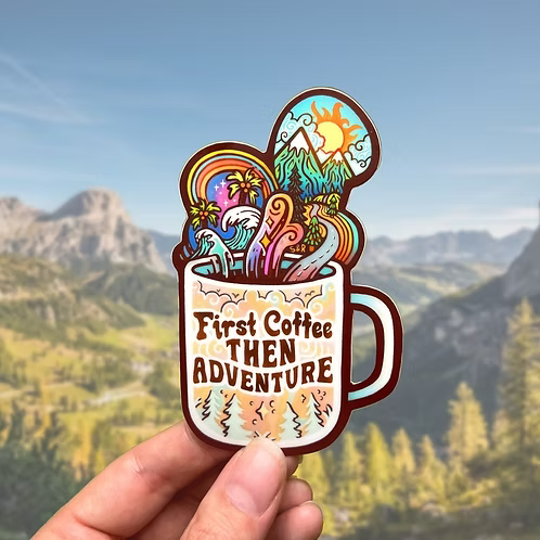 First Coffee Then Adventure Sticker