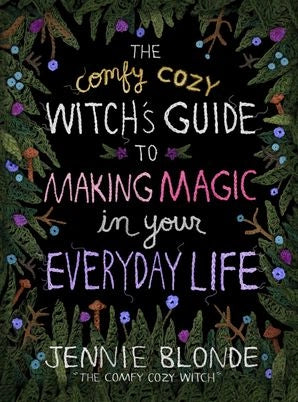 The Comfy Cozy Witch's Guide to Making Magic
